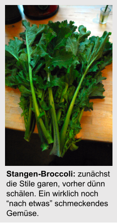 Stangen-Broccoli: zunchst die Stile garen, vorher dnn schlen. Ein wirklich noch nach etwas schmeckendes Gemse.